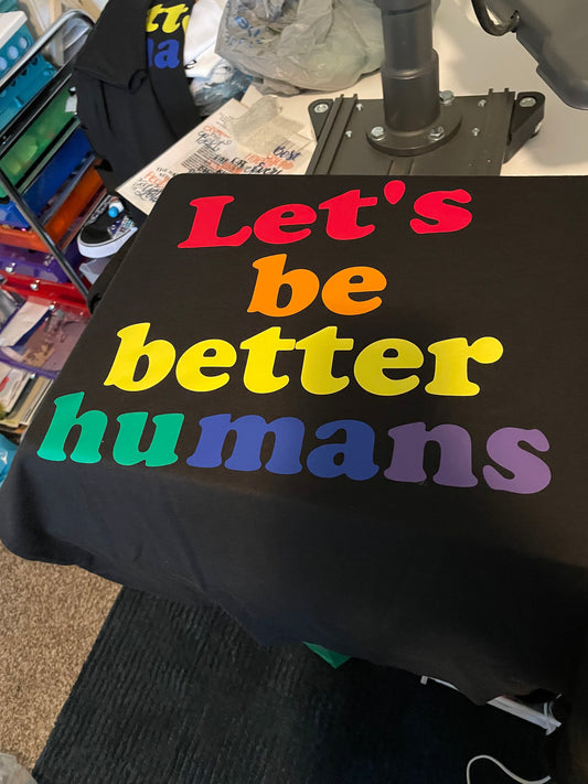 Let’s Be better Humans T-shirt